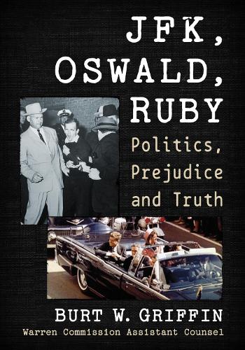Бумажная книга «JFK, Oswald and Ruby: Politics, Prejudice and Truth», автор Берт В. Гриффин - фото №1