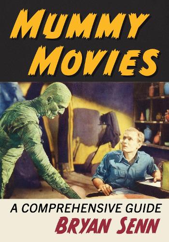 Паперова книга «Mummy Movies: A Comprehensive Guide», автор Брайан Сенн - фото №1