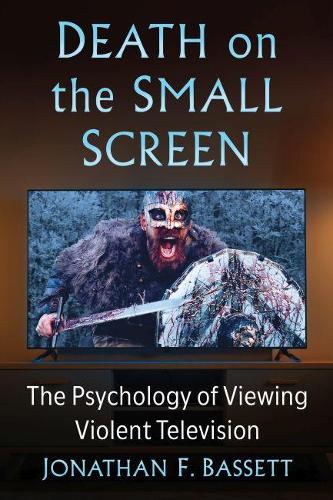 Бумажная книга «Death on the Small Screen: The Psychology of Viewing Violent Television», автор Джонатан Ф. Бассет - фото №1