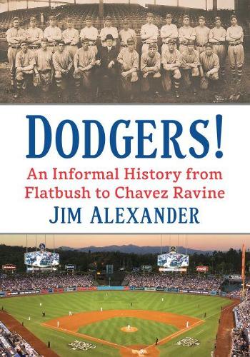 Бумажная книга «Dodgers!: An Informal History from Flatbush to Chavez Ravine», автор Джим Александр - фото №1