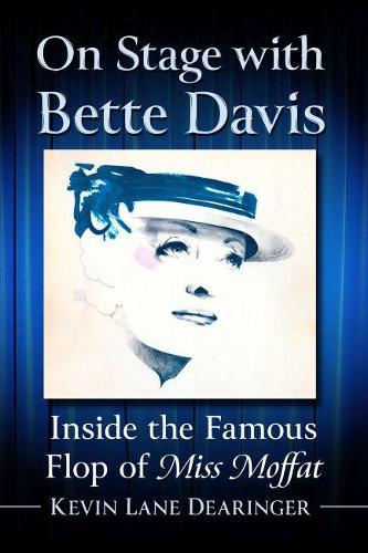 Бумажная книга «On Stage with Bette Davis: Inside the Famous Flop of Miss Moffat», автор Кевин Лейн Дирингер - фото №1