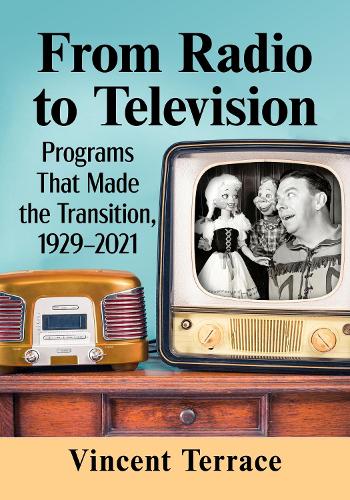 Бумажная книга «From Radio to Television: Programs That Made the Transition, 1929-2021», автор Винсент Террас - фото №1
