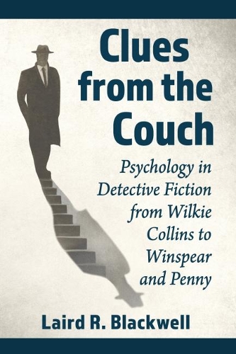 Бумажная книга «Clues from the Couch: Psychology in Detective Fiction from Wilkie Collins to Winspear and Penny», автор Лэрд Р. Блэквэлл - фото №1