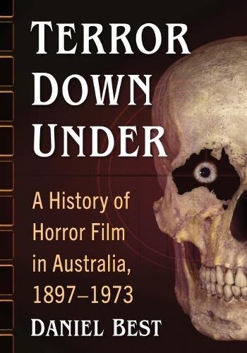 Бумажная книга «Terror Down Under: A History of Horror Film in Australia, 1897-1973», автор Дэниел Бест - фото №1