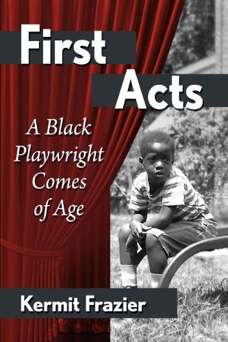Бумажная книга «First Acts: A Black Playwright Comes of Age», автор Кермит Фрейзер - фото №1