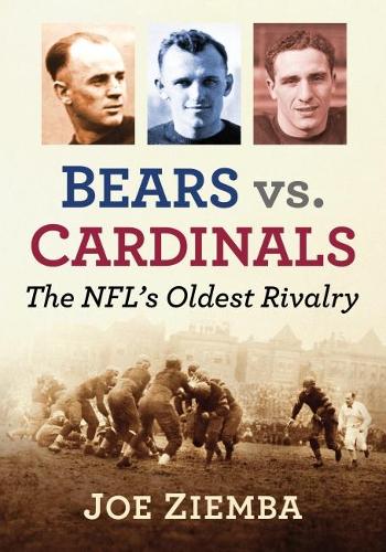 Бумажная книга «Bears vs. Cardinals: The NFL's Oldest Rivalry», автор Джо Зиемба - фото №1