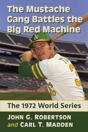 Паперова книга «The Mustache Gang Battles the Big Red Machine: The 1972 World Series», авторів Карл Т. Медден, Джон Г. Робертсон - фото №1
