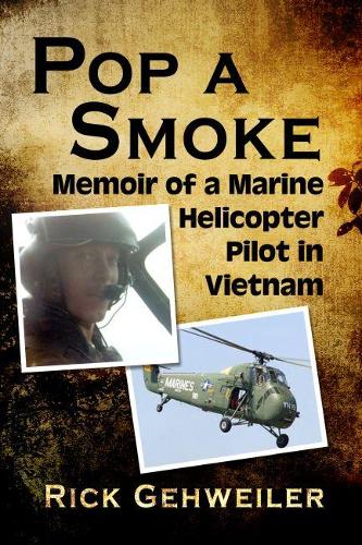 Паперова книга «Pop a Smoke: Memoir of a Marine Helicopter Pilot in Vietnam», автор Рік Гевейлер - фото №1