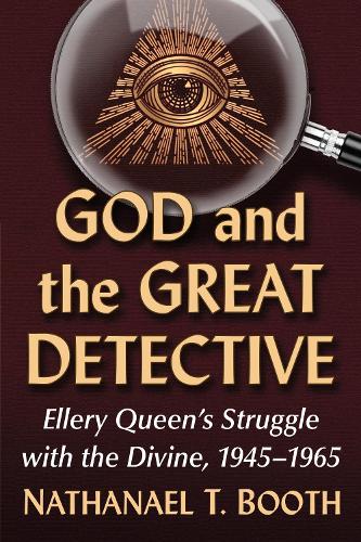 Бумажная книга «God and the Great Detective: Ellery Queen's Struggle with the Divine, 1945-1965», автор Натанаэль Т. Бут - фото №1