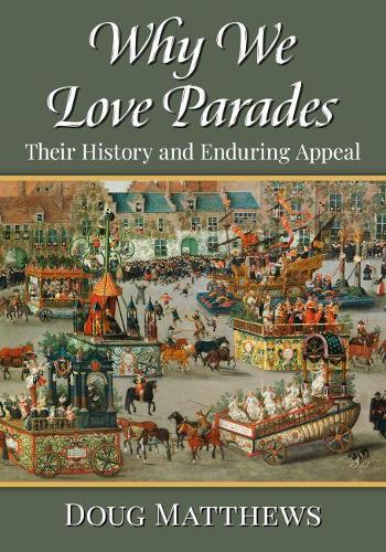 Бумажная книга «Why We Love Parades: Their History and Enduring Appeal», автор Даг Мэтьюс - фото №1