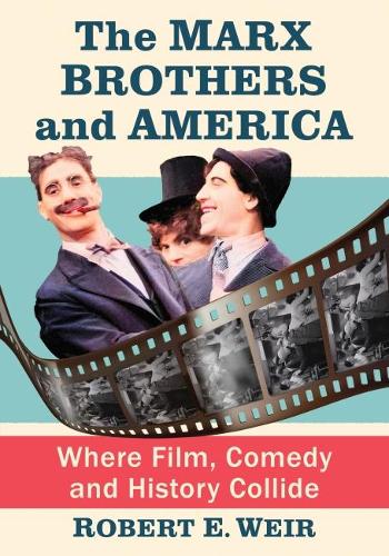 Бумажная книга «The Marx Brothers and America: Where Film, Comedy and History Collide», автор Роберт Э. Вейр - фото №1