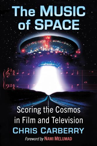 Бумажная книга «The Music of Space: Scoring the Cosmos in Film and Television», автор Крис Карберри - фото №1