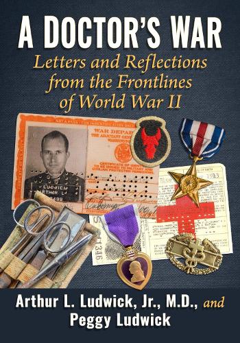 Паперова книга «A Doctor's War: Letters and Reflections from the Frontlines of World War II», авторів Артур Л. Ладвік-молодший, Пеггі Ладвік - фото №1