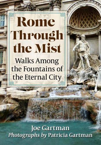 Бумажная книга «Rome Through the Mist: Walks Among the Fountains of the Eternal City», авторов Джо Гартман, Патриция Гартман - фото №1
