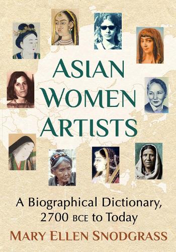 Бумажная книга «Asian Women Artists: A Biographical Dictionary, 2700 BCE to Today», автор Мэри Эллен Снодграсс - фото №1