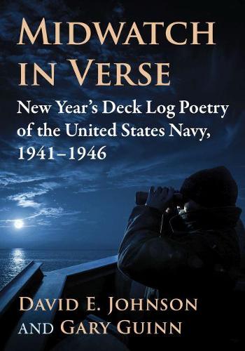 Бумажная книга «Midwatch in Verse: New Year's Deck Log Poetry of the United States Navy, 1941-1946», авторов Дэвид Э. Джонсон, Гэри Гинн - фото №1