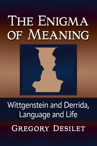 Бумажная книга «The Enigma of Meaning: Wittgenstein and Derrida, Language and Life», автор Грегори Дезилет - фото №1