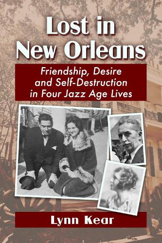 Бумажная книга «Lost in New Orleans: Friendship, Desire and Self-Destruction in Four Jazz Age Lives», автор Линн Кир - фото №1