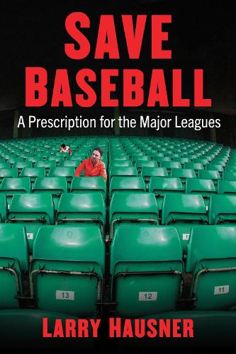 Бумажная книга «Save Baseball: A Prescription for the Major Leagues», автор Ларри Хаузнер - фото №1