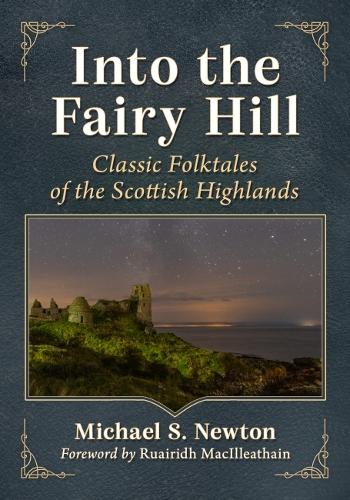 Паперова книга «Into the Fairy Hill: Classic Folktales of the Scottish Highlands», автор Майкл С. Ньютон - фото №1