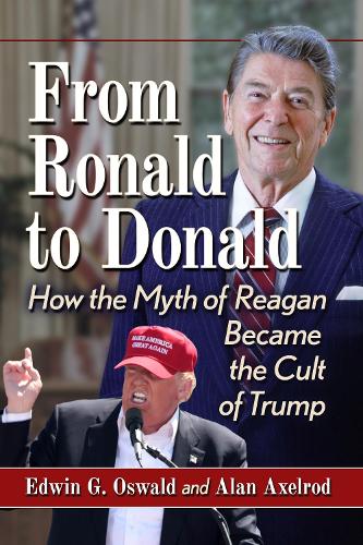 Бумажная книга «From Ronald to Donald: How the Myth of Reagan Became the Cult of Trump», автор Алан Аксельрод - фото №1
