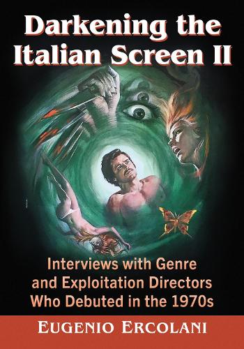 Бумажная книга «Darkening the Italian Screen II: Interviews with Genre and Exploitation Directors Who Debuted in the 1970s», автор Эудженио Эрколани - фото №1