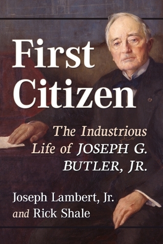 Бумажная книга «First Citizen: The Industrious Life of Joseph G. Butler, Jr.», авторов Джозеф Ламберт-младший, Рик Шейл - фото №1