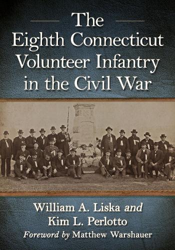 Бумажная книга «The Eighth Connecticut Volunteer Infantry in the Civil War», авторов Ким Л. Перлотто, Уильям А. Лиска - фото №1