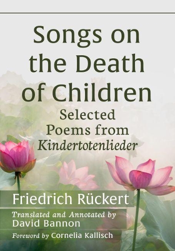 Бумажная книга «Songs on the Death of Children: Selected Poems from Kindertotenlieder», авторов Дэвид Бэннон, Фридрих Рюкерт - фото №1