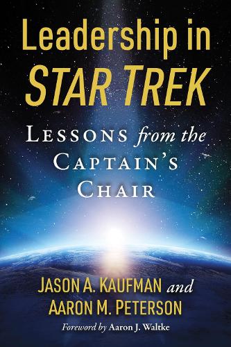 Бумажная книга «Leadership in Star Trek: Lessons from the Captain's Chair», авторов Аарон М. Петерсон, Джейсон А. Кауфман - фото №1