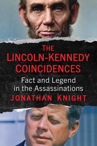 Паперова книга «The Lincoln-Kennedy Coincidences: Fact and Legend in the Assassinations», автор Джонатан Найт - фото №1