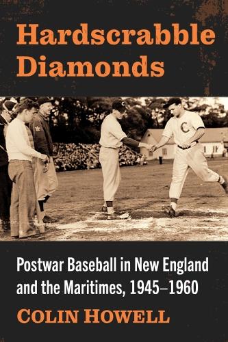 Бумажная книга «Hardscrabble Diamonds: Postwar Baseball in New England and the Maritimes, 1945-1960», автор Колин Хауэлл - фото №1