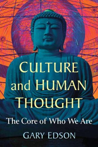 Бумажная книга «Culture and Human Thought: The Core of Who We Are», автор Гэри Эдсон - фото №1