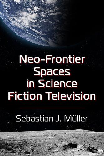 Паперова книга «Neo-Frontier Spaces in Science Fiction Television», автор Себастьян Дж. Мюллер - фото №1