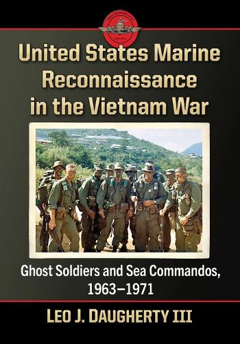 Бумажная книга «United States Marine Reconnaissance in the Vietnam War: Ghost Soldiers and Sea Commandos, 1963-1971», автор Лео Дж. Догерти III - фото №1