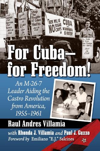 Паперова книга «For Cuba--for Freedom!: An M-26-7 Leader Aiding the Castro Revolution from America, 1955-1961», авторів Пол Дж. Гуццо, Рауль Андрес Вільямія, Ронда Дж. Вілламія - фото №1