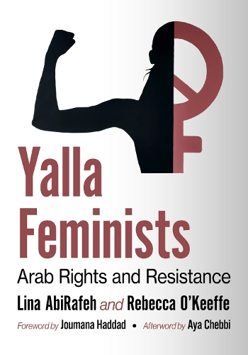 Бумажная книга «Yalla Feminists: Arab Rights and Resistance», авторов Лина Абирафех, Ребекка О'Кифф - фото №1