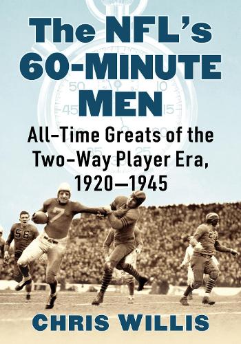 Бумажная книга «The NFL's 60-Minute Men: All-Time Greats of the Two-Way Player Era, 1920-1945», автор Крис Уиллис - фото №1