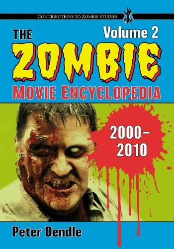 Бумажная книга «The Zombie Movie Encyclopedia, Volume 2: 2000-2010», автор Питер Дендл - фото №1