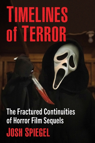 Бумажная книга «Timelines of Terror: The Fractured Continuities of Horror Film Sequels», автор Джош Шпигель - фото №1