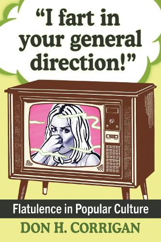 Бумажная книга «I fart in your general direction!: Flatulence in Popular Culture», автор Дон Х. Корриган - фото №1