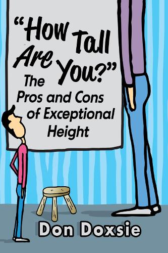 Бумажная книга «"How Tall Are You?": The Pros and Cons of Exceptional Height», автор Дон Докси - фото №1