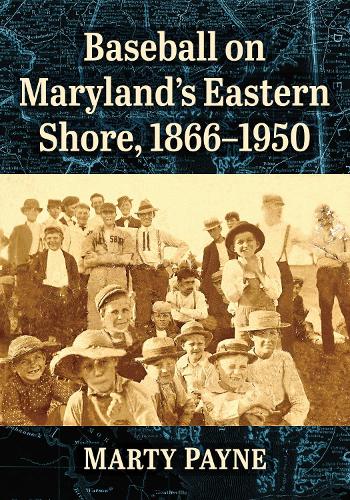Бумажная книга «Baseball on Maryland's Eastern Shore, 1866-1950», автор Марти Пейн - фото №1
