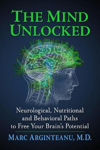 Бумажная книга «The Mind Unlocked: Neurological, Nutritional and Behavioral Paths to Free Your Brain's Potential», автор Марк Аргинтеану - фото №1