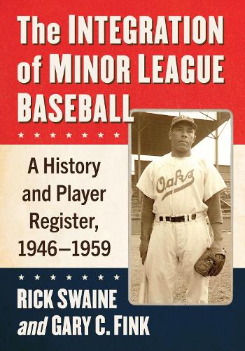 Бумажная книга «The Integration of Minor League Baseball: A History and Player Register, 1946-1959», авторов Гэри К. Финк, Рик Свейн - фото №1