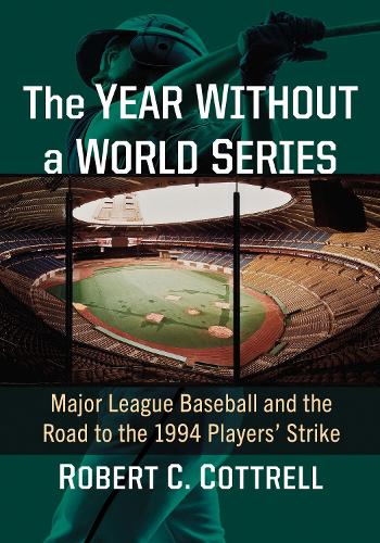 Бумажная книга «The Year Without a World Series: Major League Baseball and the Road to the 1994 Players' Strike», автор Роберт К. Коттрелл - фото №1