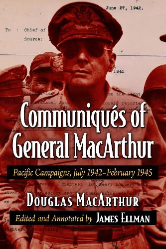 Бумажная книга «Communiques of General MacArthur: Pacific Campaigns, July 1942-February 1945», автор Дуглас Макартур - фото №1