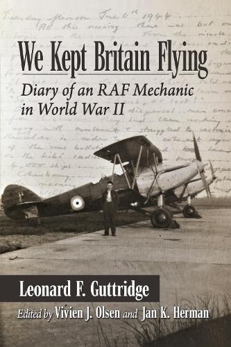 Бумажная книга «We Kept Britain Flying: Diary of an RAF Mechanic in World War II», автор Леонард Ф. Гаттридж - фото №1
