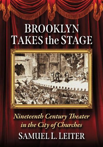 Бумажная книга «Brooklyn Takes the Stage: Nineteenth-Century Theater in the City of Churches», автор Сэмюэл Л. Лейтер - фото №1