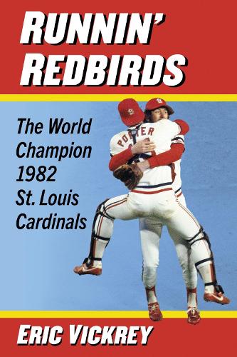 Бумажная книга «Runnin' Redbirds: The World Champion 1982 St. Louis Cardinals», автор Эрик Викри - фото №1